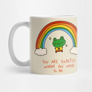 You are exactly where you need to be Mug